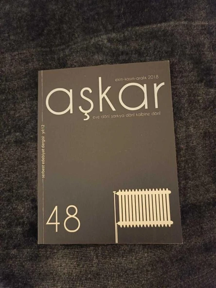 AŞKAR-48  EKİM-KASIM-ARALIK 2018 Serbest Edebiyat Dergisi Yıl:12 "EVE DÖN! ŞARKIYA DÖN! KALBİNE DÖN!" (Sahafiye Kitap) ürün görseli