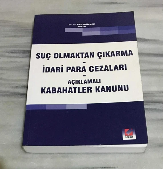 SUÇ OLMAKTAN ÇIKARMA - İDARİ PARA CEZALARI - AÇIKLAMALI KABAHATLER KANUNU (Sahafiye Kitap) ürün görseli 1