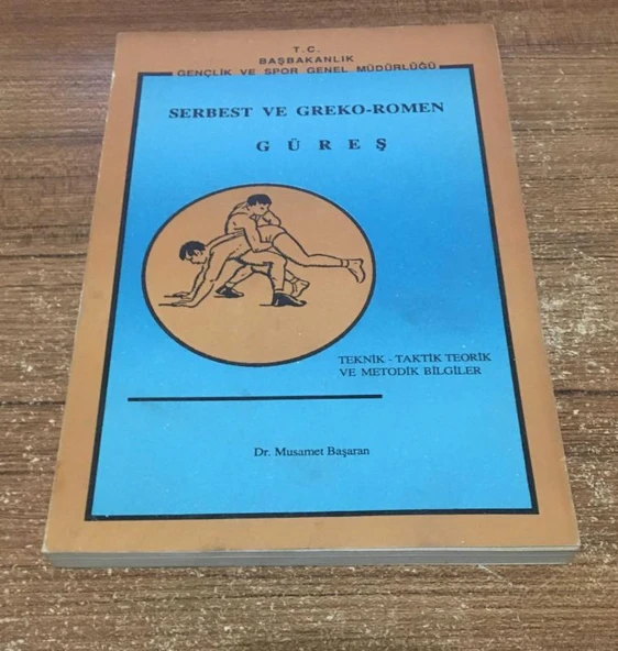 SERBEST VE GREKO-ROMEN GÜREŞ Teknik - Taktik Teorik ve Metodik Bilgiler (Sahafiye Kitap)