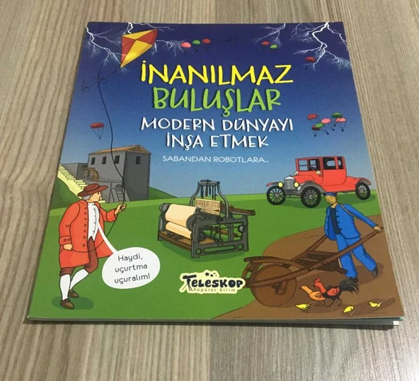 İnanılmaz Buluşlar MODERN DÜNYAYI İNŞA ETMEK Sabandan Robotlara (Sahafiye Kitap)