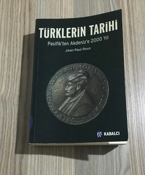 TÜRKLERİN TARİHİ Pasifik'ten Akdeniz'e 2000 Yıl (Sahafiye Kitap)