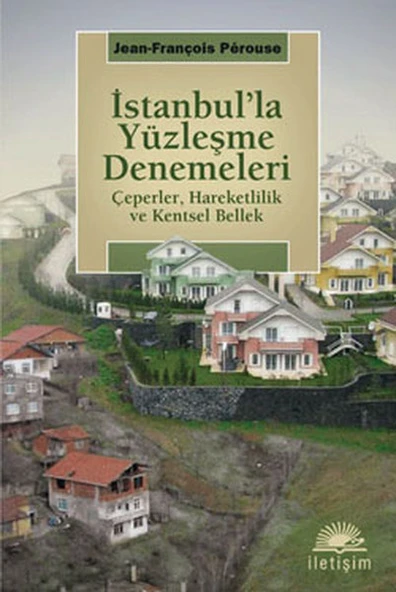 İstanbul'la Yüzleşme Denemeleri/Jean François Perouse
