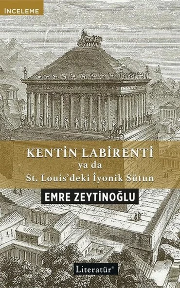 Kentin Labirenti ya da St.Louis'deki İyonik Sütun/Emre