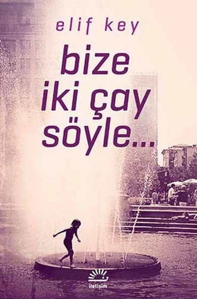 Bize İki Çay Söyle.../Elif Key