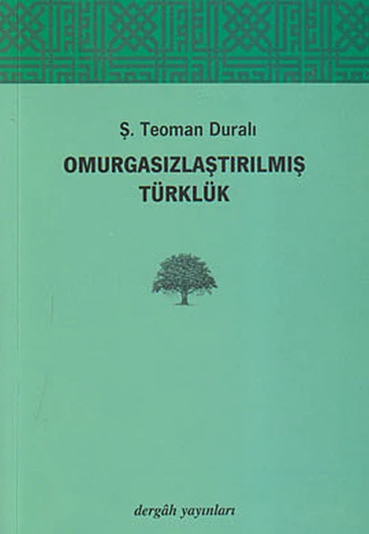 Omurgasızlaştırılmış Türklük/Ş. Teoman Duralı - 1