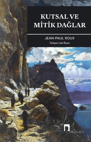 Kutsal ve Mitik Dağlar/Jean Paul Roux