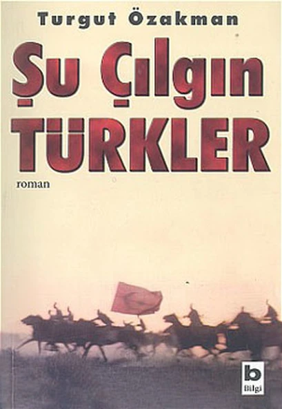 Şu Çılgın Türkler/Turgut Özakman - 1
