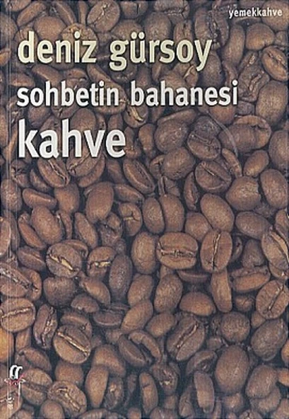 Sohbetin Bahanesi Kahve/Deniz Gürsoy