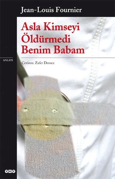 Asla Kimseyi Öldürmedi Benim Babam/Jean Louis Fournier