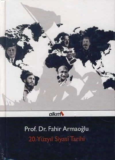 20. YÜZYIL SİYASİ TARİHİ PROF. DR. FAHİR ARMAOĞLU ALKIM YAYINLARI(İKİNCİ EL