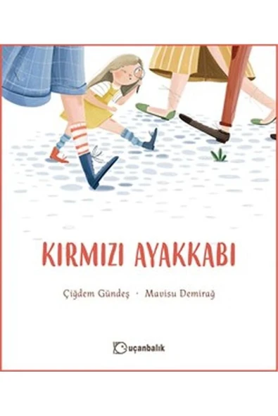 Kırmızı Ayakkabı Çiğdem Güneş Uçanbalık