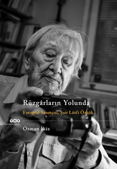 Rüzgarların Yolunda - Fotoğraf Sanatçısı Şair Lütfi Özkök - 1
