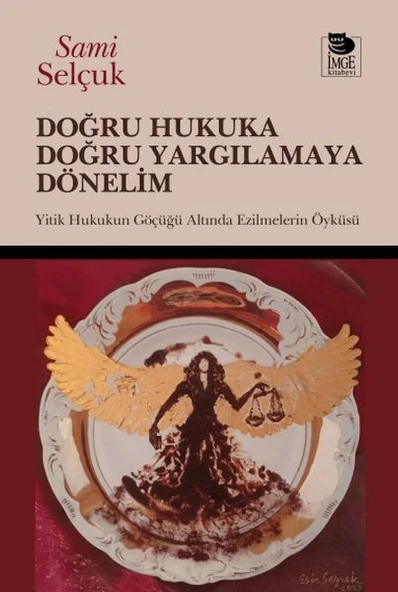 Doğru Hukuka Doğru Yargılamaya Dönelim
