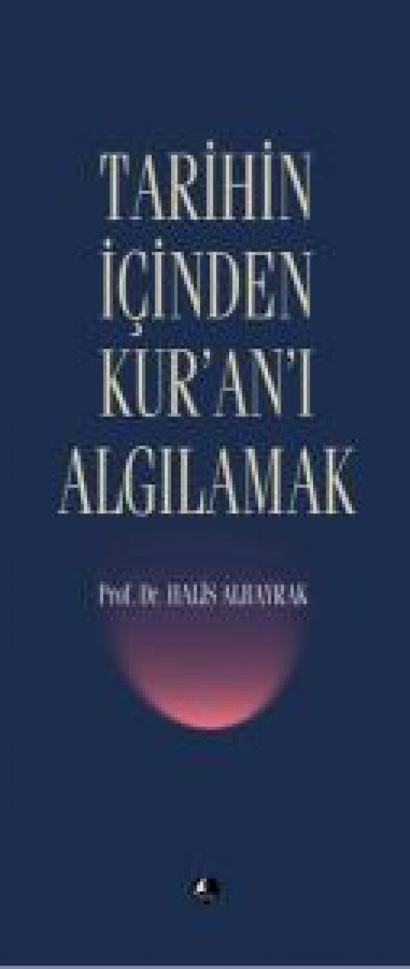 Tarihin İçinden Kuranı Algılamak