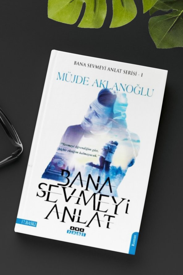 Bana Sevmeyi Anlat (Bana Sevmeyi Anlat Serisi 1) - Müjde Aklanoğlu - 1