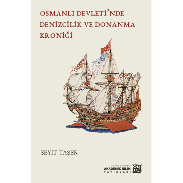 Osmanlı Devleti'nde Denizcilik ve Donanma Kroniği - Seyit Taşer