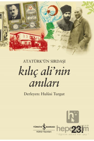 Atatürk’ün Sırdaşı Kılıç Ali’nin Anıları - Resim 2