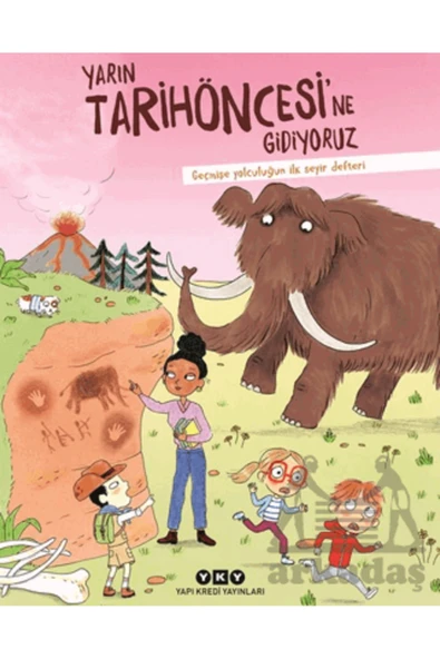 Yarın Tarihöncesi’Ne Gidiyoruz/ Geçmişe Yolculuğun İlk Seyir Defteri ürün görseli 1