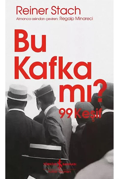 Bu Kafka Mı? 99 Keşif / Reiner Stach / Iş Bankası Kültür Yayınları / ürün görseli 1