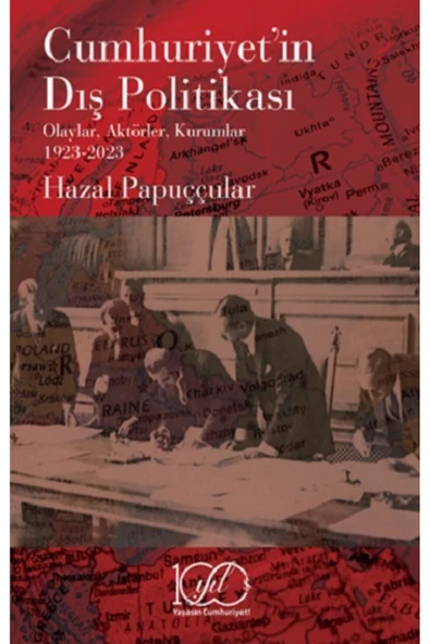 Cumhuriyet’in Dış Politikası - Olaylar, Aktörler, Kurumlar 1923-2023 ürün görseli 1