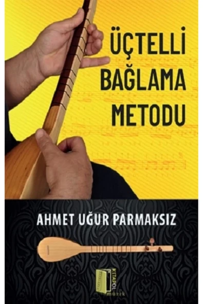 Üçtelli Bağlama Metodu kitabı - Ahmet Uğur Parmaksız - Kitapol Yayınları ürün görseli 1