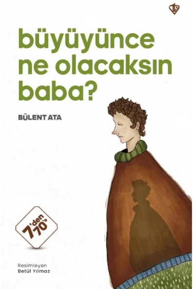 Büyüyünce Ne Olacaksın Baba? / Bülent Ata / Türkiye Diyanet Vakfı Yayınları / 9786254285745 ürün görseli 1