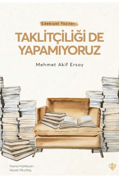 Taklitçiliği De Yapamıyoruz / Mehmet Akif Ersoy / Türkiye Diyanet Vakfı Yayınları / 9786254285981 ürün görseli 1