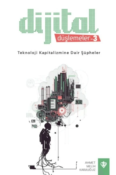 Dijital Düşlemeler 3 Teknoloji Kapitalizmine Dair Şüpheler / 9786254286070 ürün görseli 1