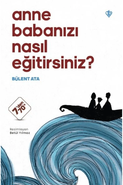 Anne Babanızı Nasıl Eğitirsiniz? / Bülent Ata / Türkiye Diyanet Vakfı Yayınları / 9786254285820 ürün görseli 1