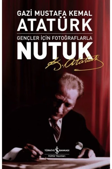 Gençler Için Fotoğraflarla Nutuk Mustafa Kemal Atatürk Iş Bankası Kültür Yayın Gazi Mustafa Kemal ürün görseli 1