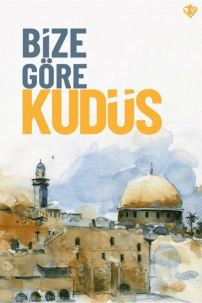 Bize Göre Kudüs / Kolektif / Türkiye Diyanet Vakfı Yayınları / 9786254285639 ürün görseli 1