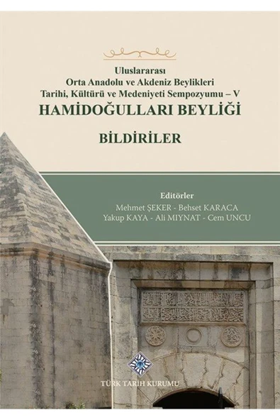Uluslararası Orta Anadolu Ve Akdeniz Beylikleri Tarihi, Kültürü Ve Medeniyet Sempozyumu V / Hamid... ürün görseli 1