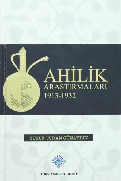 Ahilik Araştırmaları 1913-1932- Yusuf Turan Günaydın ürün görseli 1