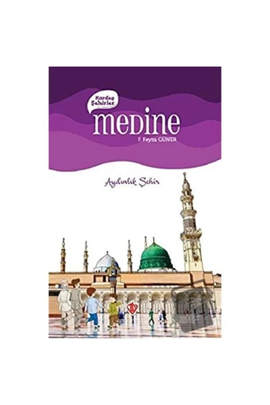 Kardeş Şehirler: Medine / Türkiye Diyanet Vakfı Yayınları / F. Feyza Güner ürün görseli 1
