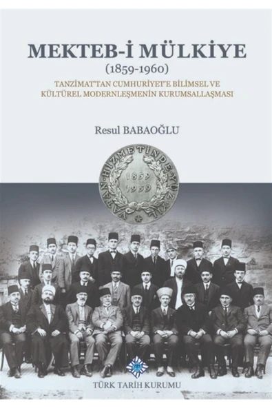 Mekteb-i Mülkiye (1859-1960) - Resul Babaoğlu 9789751746535 ürün görseli 1