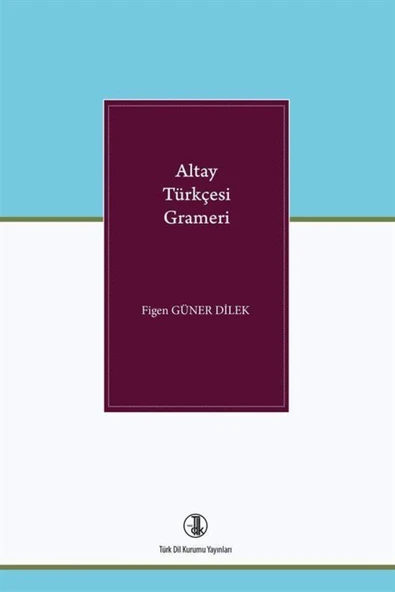 Altay Türkçesi Grameri / Figen Güner Dilek / / 9789751751539 ürün görseli 1