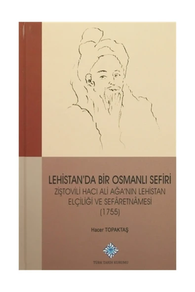 Lehistan'da Bir Osmanlı Sefiri Ziştovili Hacı Ali Ağa'nın Lehistan Elçiliği Ve Sefaretnamesi ürün görseli 1