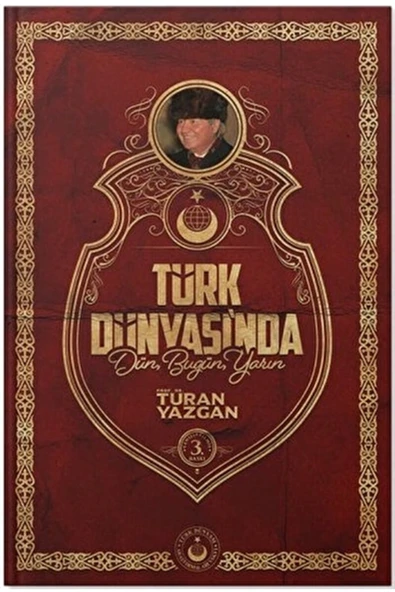 Türk Dünyası'nda Dün Bugün Yarın / Turan Yazgan / / 9789754982046 ürün görseli 1