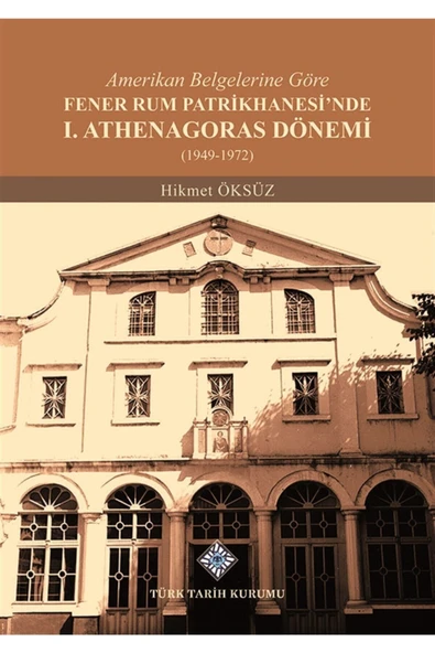 Amerikan Belgelerine Göre Fener Rum Patrikhanesi'nde 1. Athenagoras Dönemi (1949-1972) ürün görseli 1