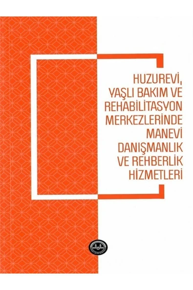 Huzurevi Yaşlı Bakım Ve Rehabilitasyon Merkezlerinde Manevi Manevi Danışmanlık Ve Rehberlik Hi ürün görseli 1