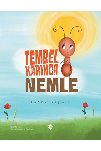 Tembel Karınca Nemle / Tuğba Kişmir / Türkiye Diyanet Vakfı Yayınları / 9786254281266 ürün görseli 1