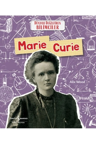 Marıe Curıe Dünyayı Değiştiren Bilimciler Alıx Wood ürün görseli 1