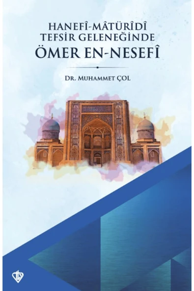Hanefi Matüridi Tefsir Geleneğinde Ömer En-Nesefi / Türkiye Diyanet Vakfı Yayınları / 9786254286018 ürün görseli 1