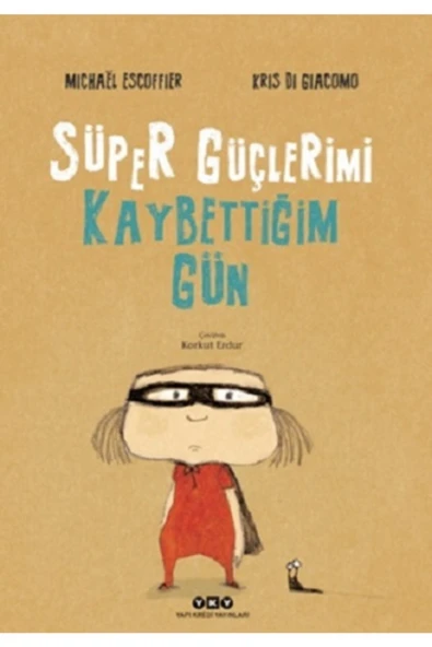 Süper Güçlerimi Kaybettiğim Gün / Michael Escoffier / Yapı Kredi Yayınları / 9789750865206 ürün görseli 1