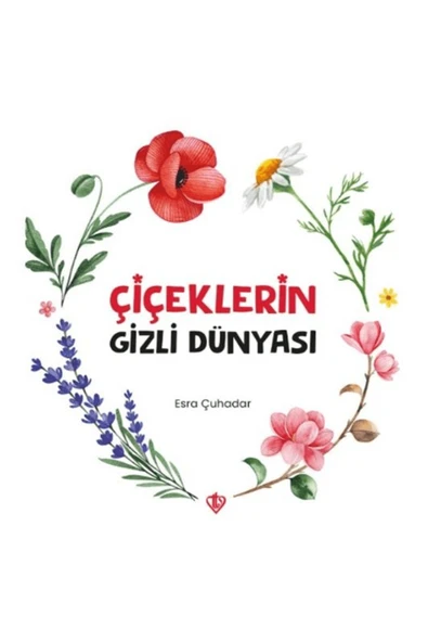 Çiçeklerin Gizli Dünyası / Esra Çuhadar / Türkiye Diyanet Vakfı Yayınları / 9786254285660 ürün görseli 1
