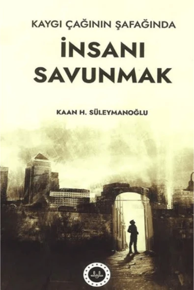 Kaygı Çağının Şafağında İnsanı Savunmak / Diyanet İşleri Başkanlığı / 9786254356698 ürün görseli 1