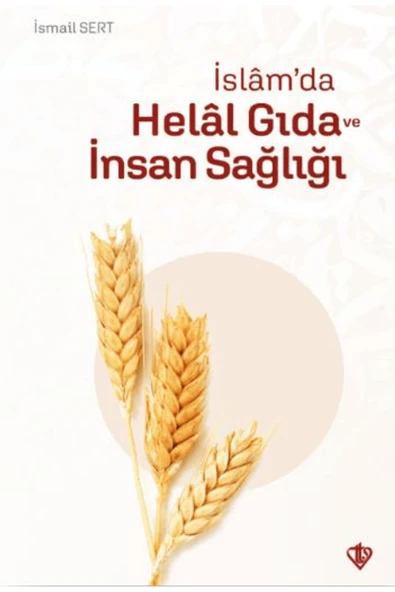 İslam’da Helal Gıda ve İnsan Sağlığı / İsmail Sert / Türkiye Diyanet Vakfı Yayınları / 9786254284441 ürün görseli 1