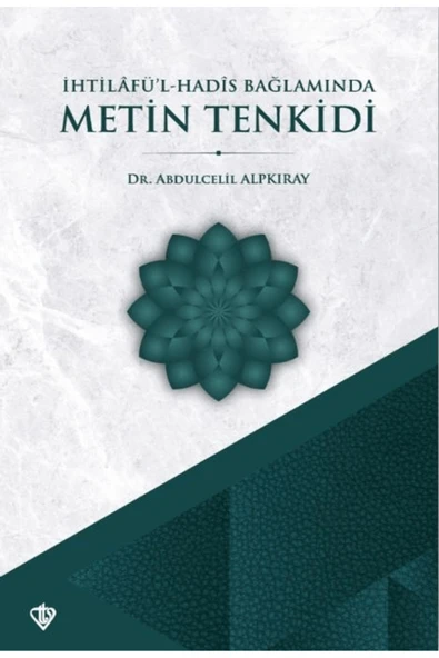 İhtilafül Hadis Bağlamında Metin Tenkidi / Türkiye Diyanet Vakfı Yayınları / 9786254285806 ürün görseli 1