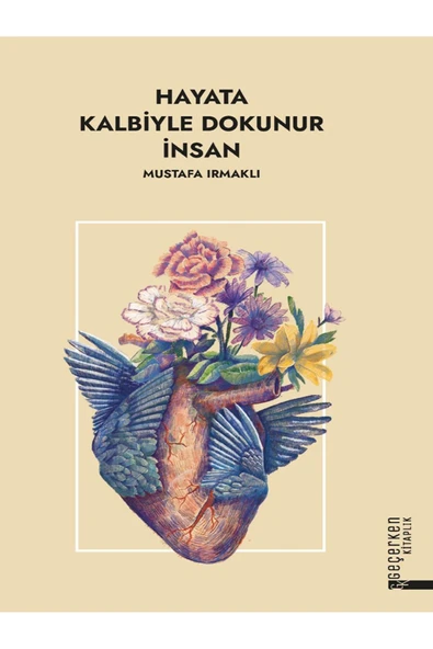 Hayata Kalbiyle Dokunur İnsan / Mustafa Irmaklı / Diyanet İşleri Başkanlığı / 9786254358470 ürün görseli 1