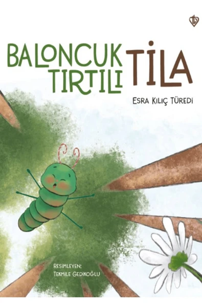 Baloncuk Tırtılı Tila / Esra Kılıç Türedi / Türkiye Diyanet Vakfı Yayınları / 9786254286292 ürün görseli 1
